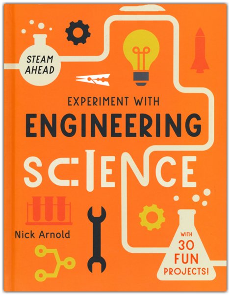 Experiment with Engineering Science: with 30 Fun Projects!